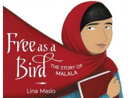 Free as a Bird The Story of Malala 