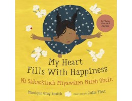 My Heart Fills With Happiness / Ni Sâkaskineh Mîyawâten Niteh Ohcih (English/Plains Cree)