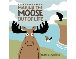 Making The Moose Out Of Life