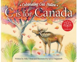 C is for Canada Celebrating our Nation